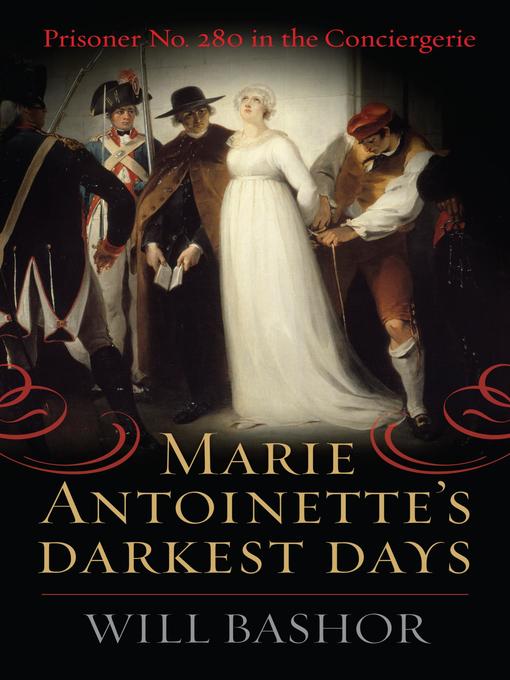 Title details for Marie Antoinette's Darkest Days by Will Bashor - Available
